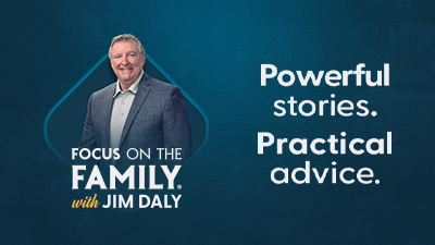 FOCUS ON THE FAMILY WITH JIM DALY