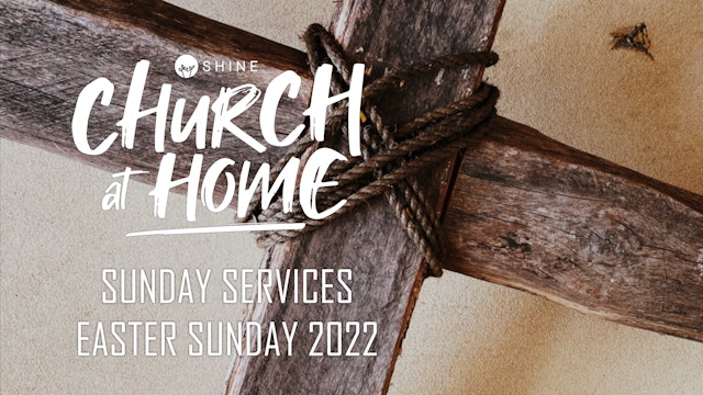 Church at Home - Easter Sunday 2022