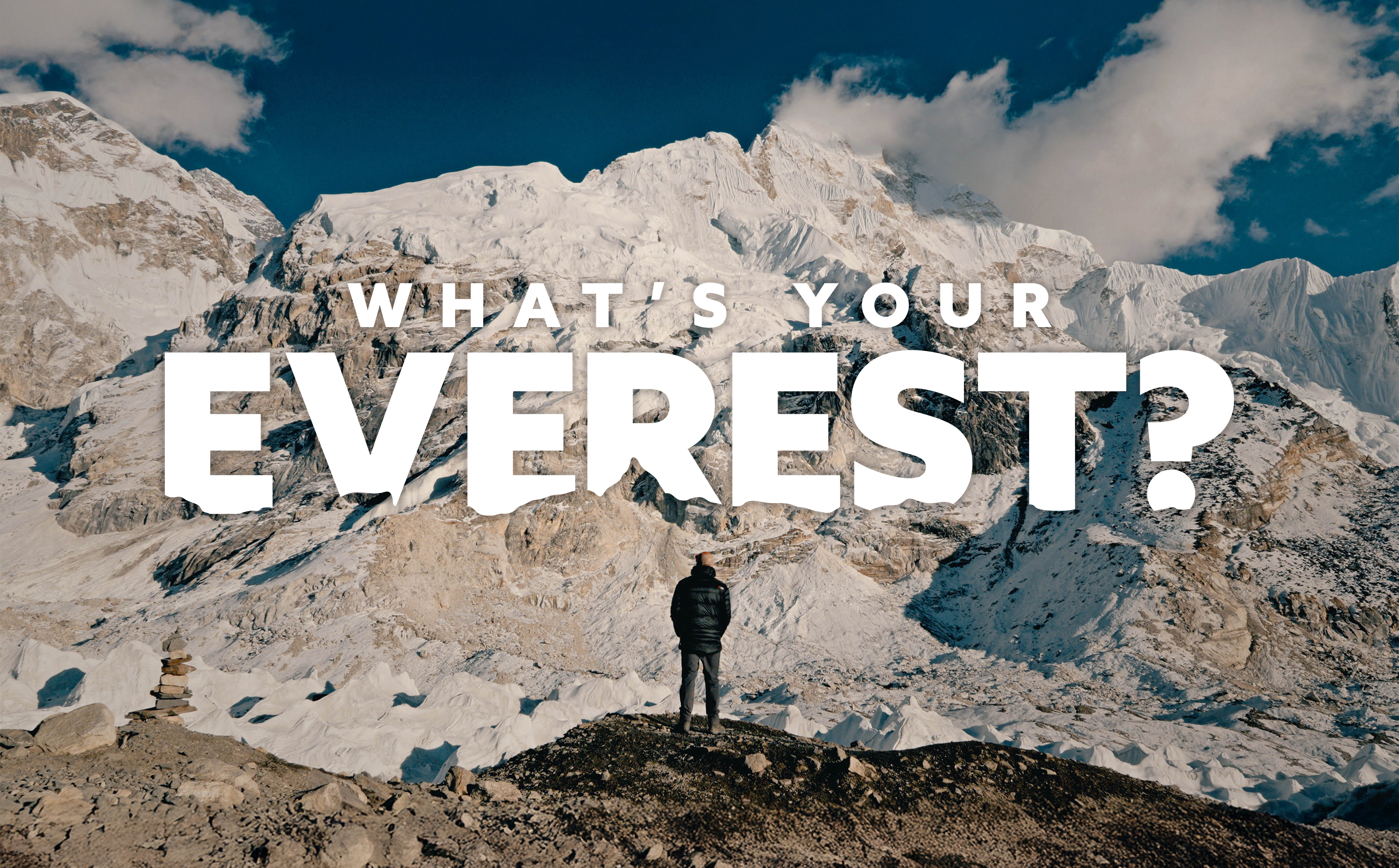 What's Your Everest?