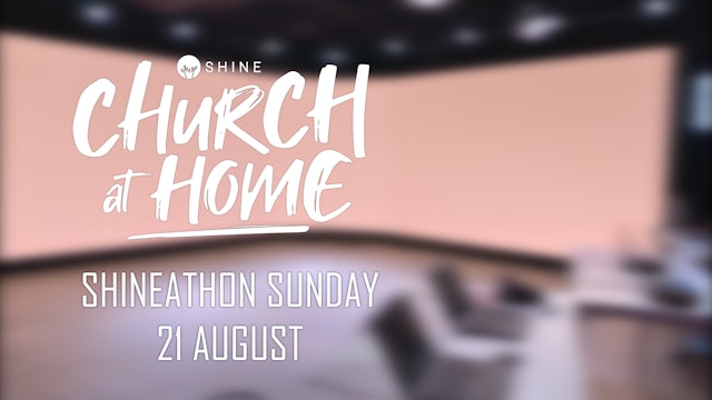 Church at Home - Shineathon Sunday 2022