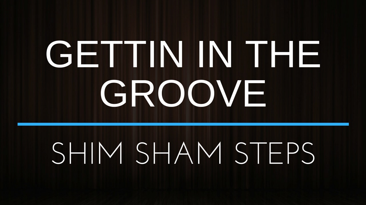 Gettin' in the Groove - Shim Sham Steps