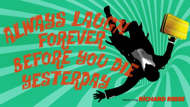 Richard Reese: Always Laugh Forever Before You Die Yesterday