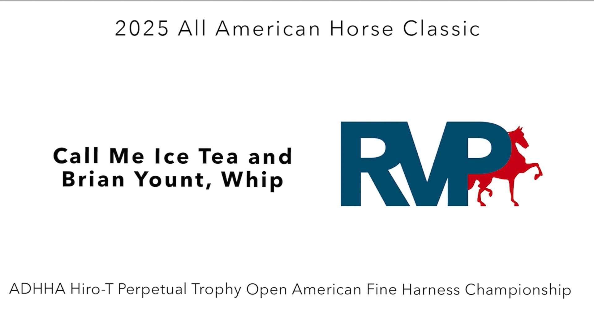 AAC25 - Class 155 - ADHHA Hiro-T Perpetual Trophy Open American Fine Harness Championship