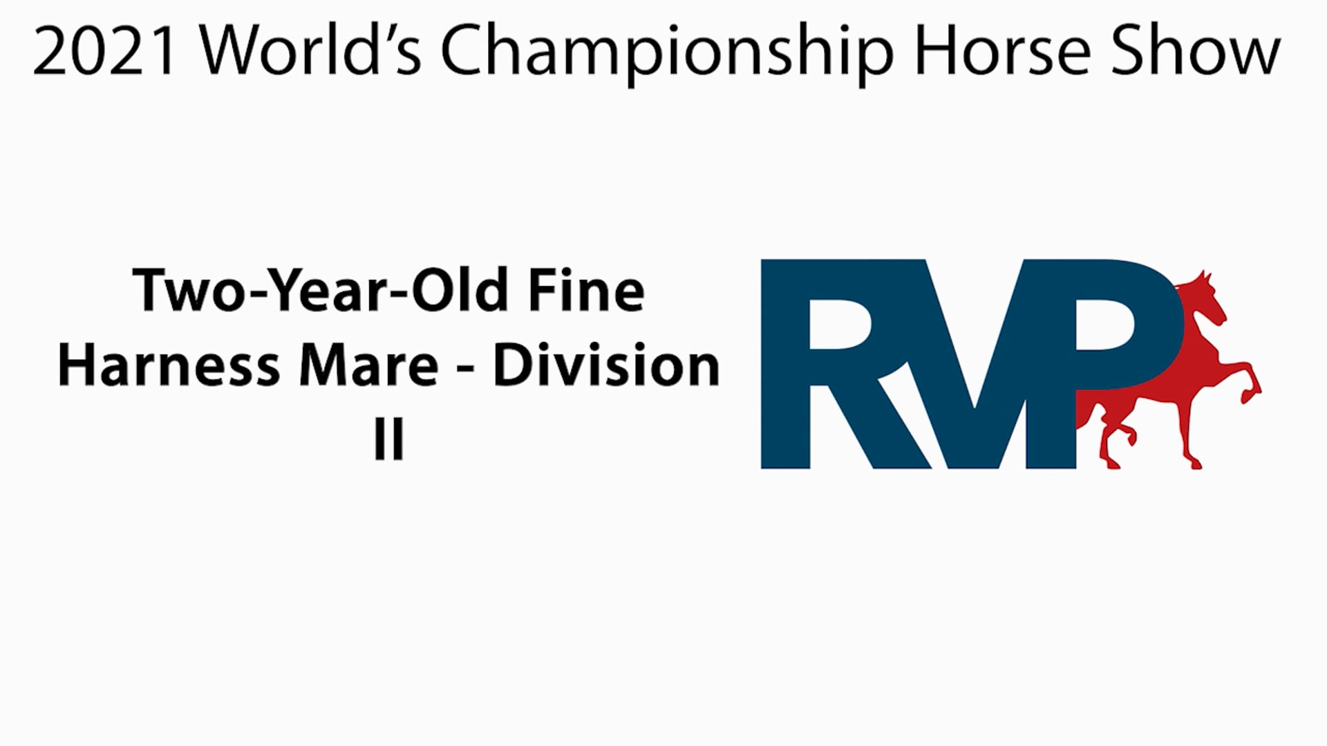 WCHS21 - Class 188.1 - Two-Year-Old Fine Harness Mare Division II