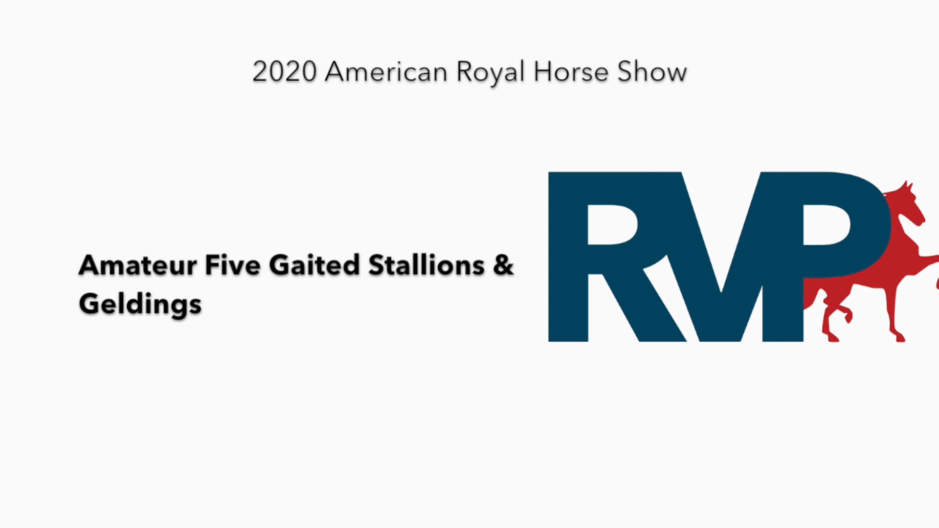 2020 AR - Class 69 Amateur Five Gaited Stallions &
Geldings
