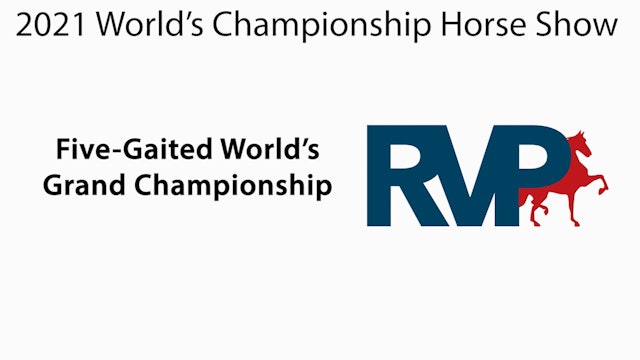 WCHS21 - Class 236 - Five-Gaited World's Grand Championship