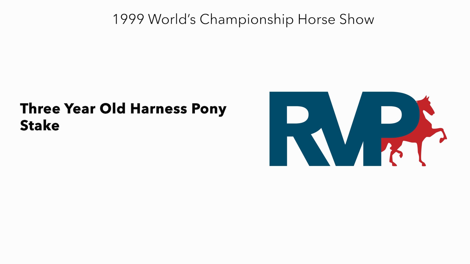 1999 WCHS - Class 110 Three Year Old Harness Pony Stake