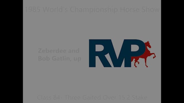 WCHS 1985 - Class 84 - Three Gaited O...