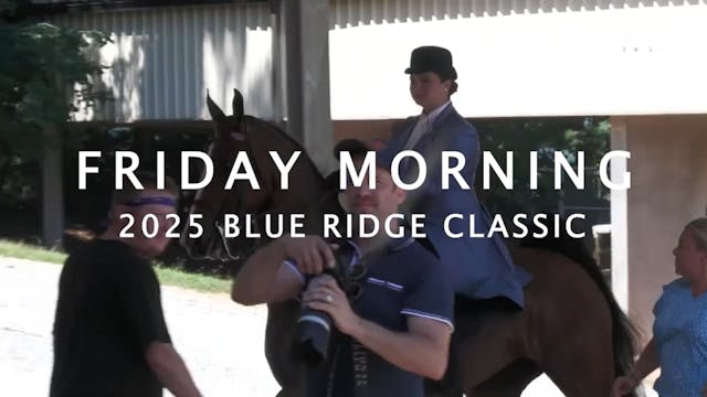 2025 Blue Ridge Classic - Friday Morn...