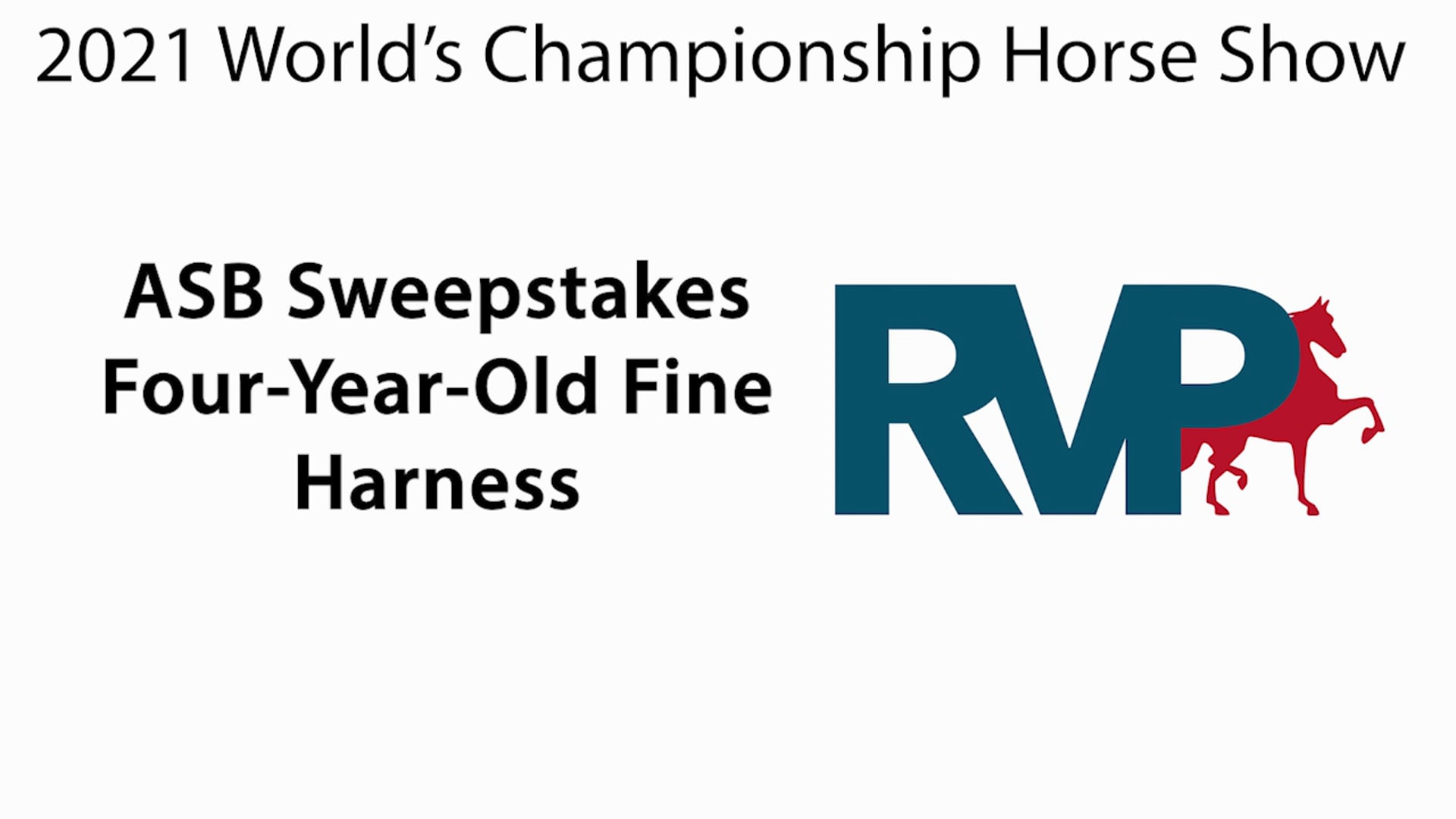 WCHS21 - Class 29 - ASB Sweepstakes Four-Year-Old Fine Harness