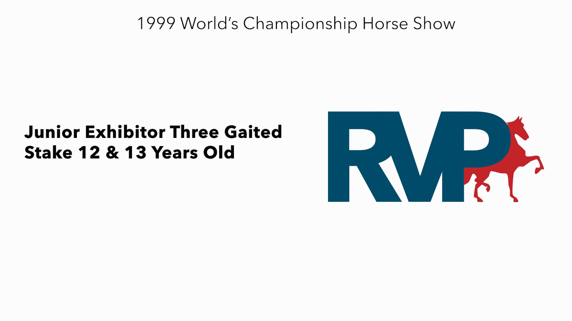 1999 WCHS - Class 32 Junior Exhibitor Three Gaited Stake 12 & 13 Years Old