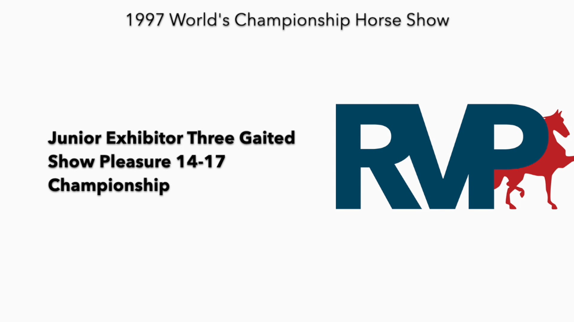 1997 WCHS - Class 191 Junior Exhibitor Three Gaited
Show Pleasure 14-17
Championship