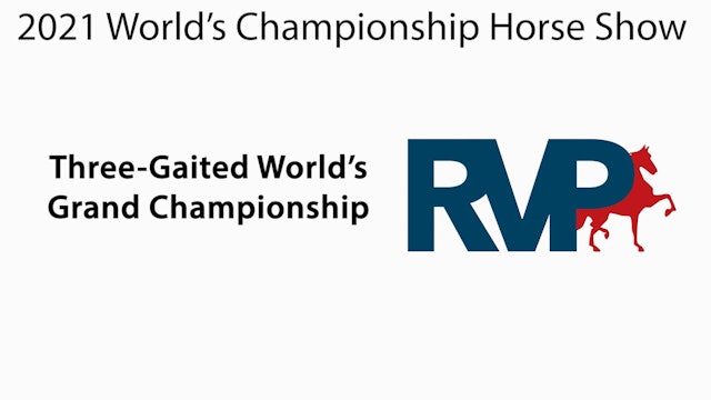 WCHS21 - Class 232 - Three-Gaited World's Grand Championship