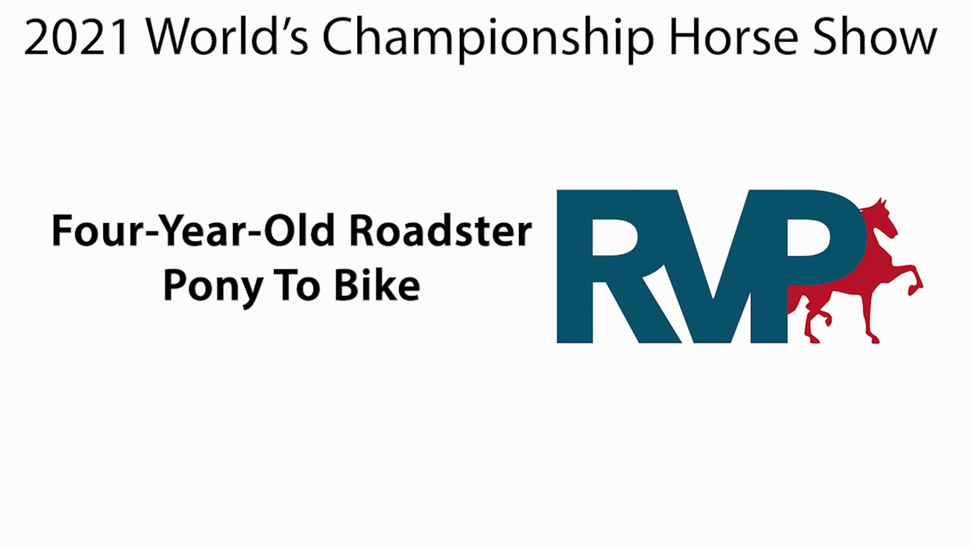 WCHS21 - Class 42 - Four-Year-Old Roadster Pony To Bike