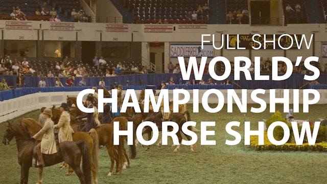 World S Championship Horse Show Richfield Video Archive 2022 World Championship Saddlebred Horse Show
