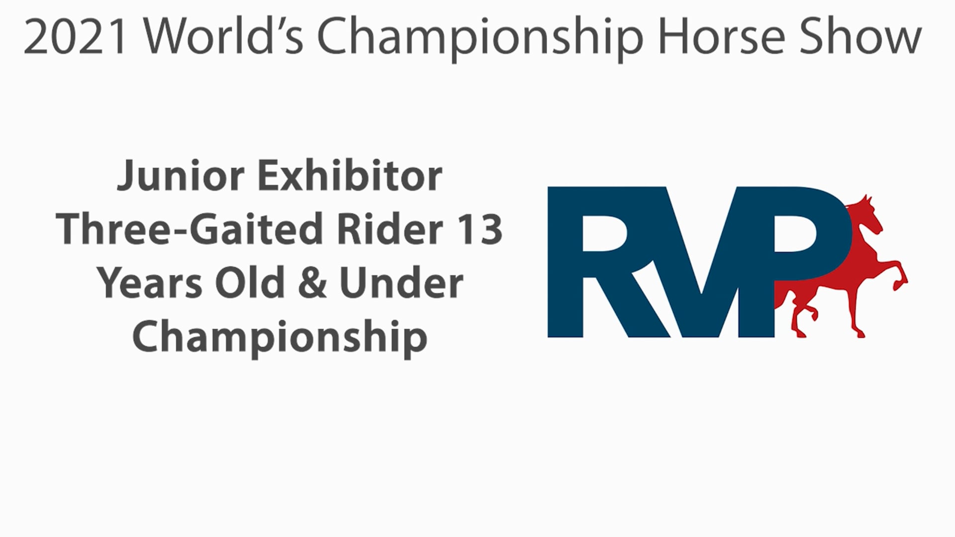 WCHS21 - Class 201 - Junior Exhibitor Three-Gaited Rider 13 Years Old & Under Championship