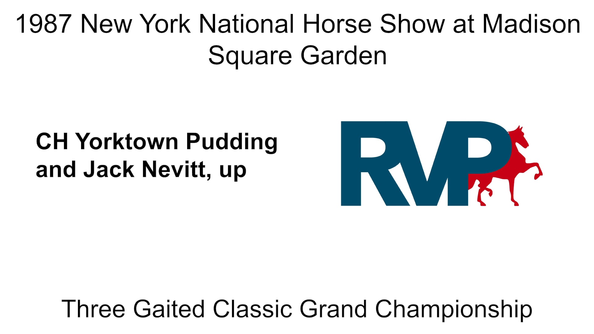 1987 New York National @ Madison Square Garden - Three Gaited Classic Grand Championship - CH Yorktown Pudding and Jack Nevitt, up