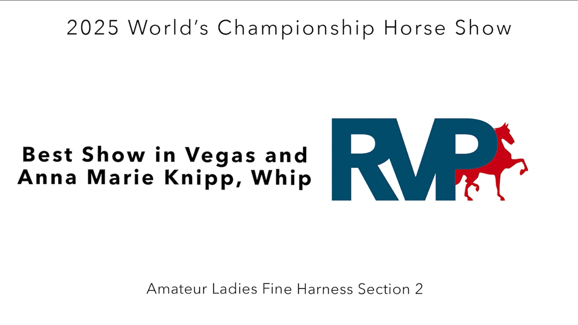 WCHS25 - Class 71.2 - Best Show in Vegas and Anna Marie Knipp, Whip