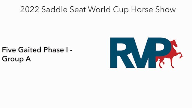 2022 Saddle Seat World Cup -   Five G...