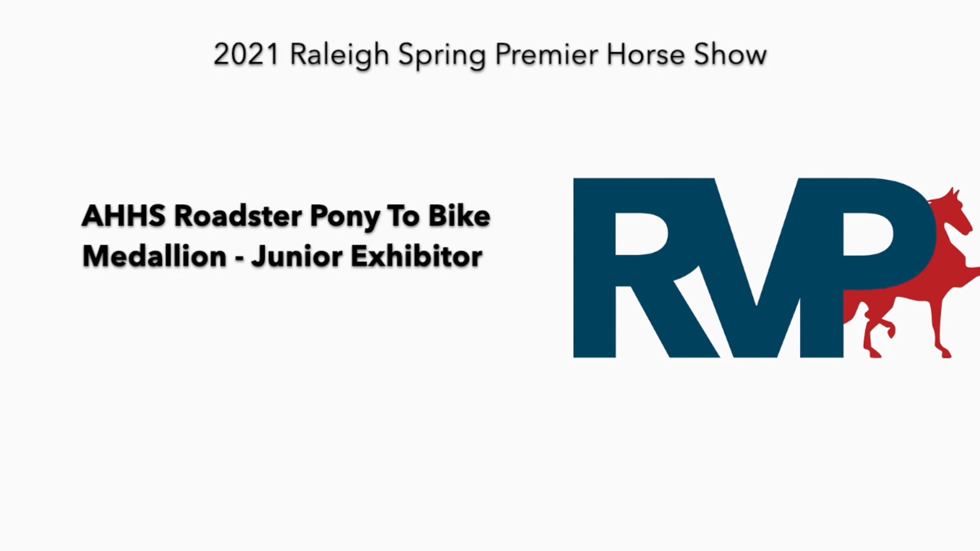 RSP21 - Class 40 - AHHS Roadster Pony To Bike
Medallion - Junior Exhibitor