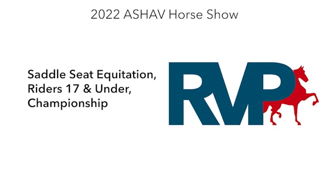 ASHAV22 - Class 103 - Saddle Seat Equitation, Riders 17 & Under, Championship