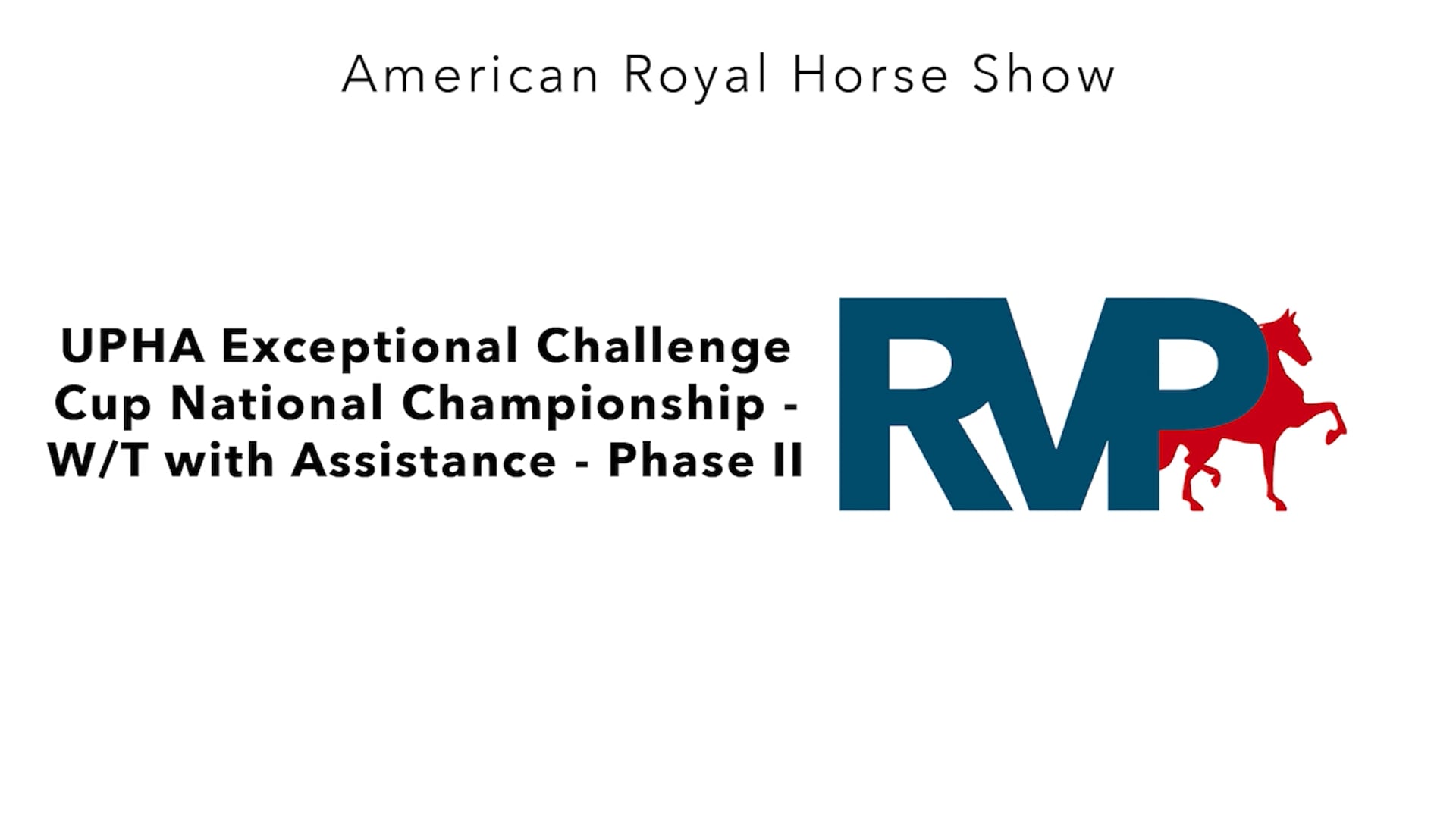 AR24 - Class 59 - UPHA Exceptional Challenge Cup National Championship - WT with Assistance - Phase II
