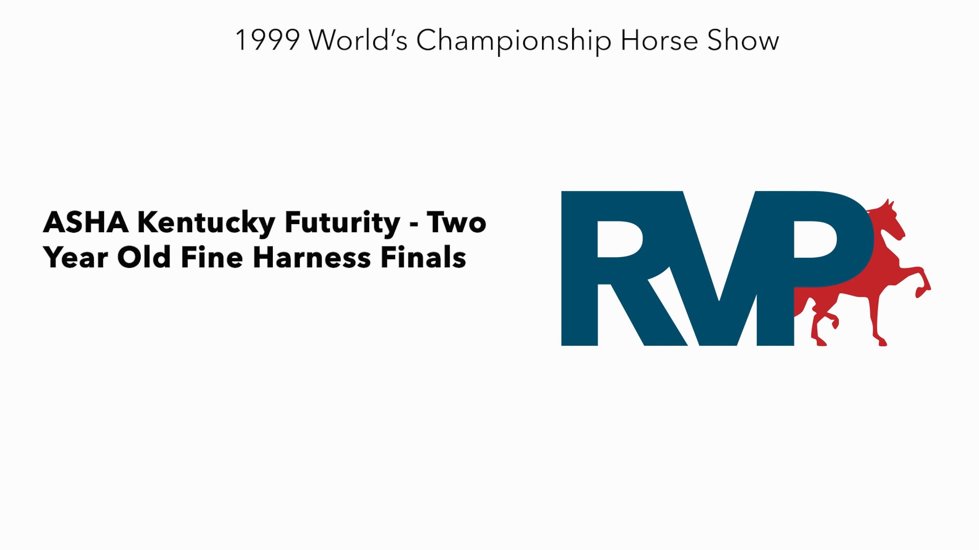 1999 WCHS - Class 188 ASHA Kentucky Futurity - Two Year Old Fine Harness Finals