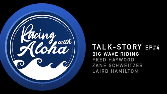 Talk Story, EP4 Fred Haywood Big Wave...