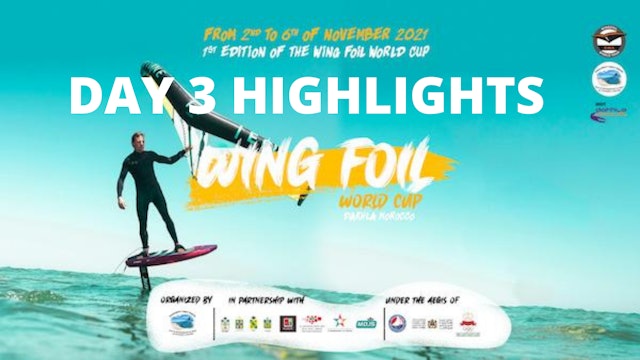 GWA Wingfoil World Cup Morocco Day 3 Highlights 