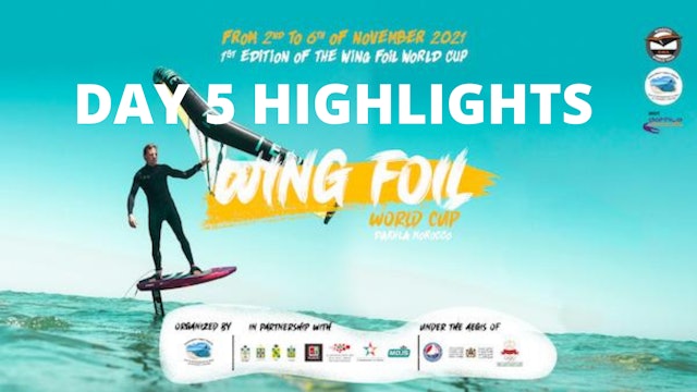 GWA Wingfoil World Cup Morocco Day 5 Highlights