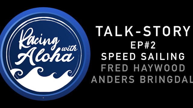 Talk Story, EP2 Fred Haywood Speed Sailing