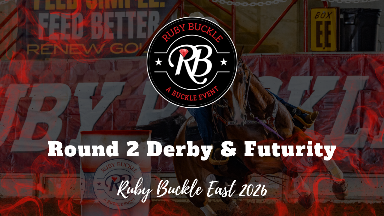 Round 2 Derby & Futurity | Ruby Buckl...