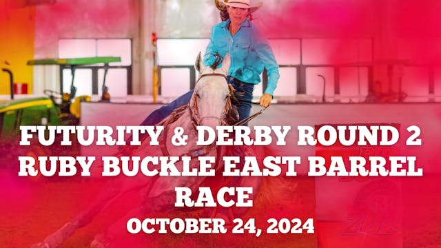 Derby and Futurity Round 2 | Ruby Buc...