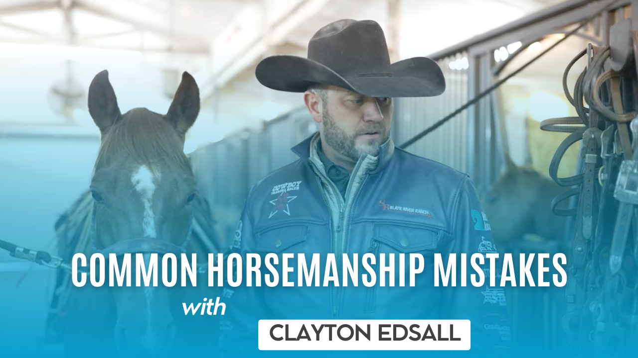 Common Horsemanship Mistakes with Clayton Edsall