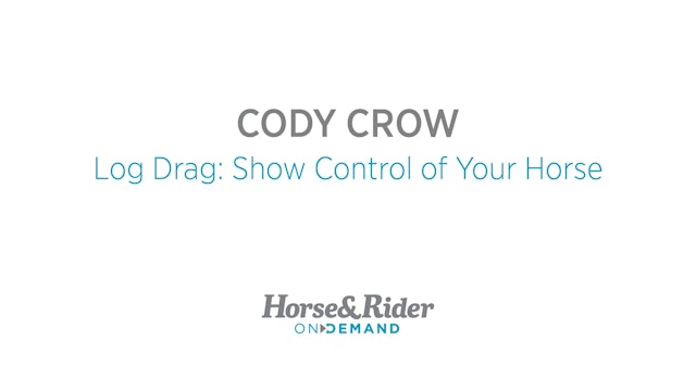 Log Drag: Show Control of Your Horse