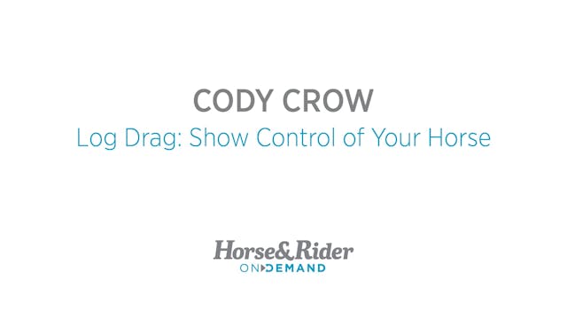 Log Drag: Show Control of Your Horse