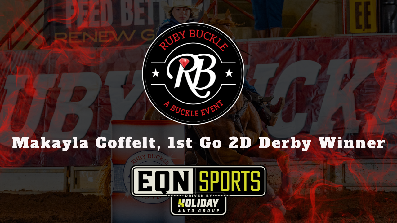 Makayla Coffelt, 1st Go 2D Derby Winn...
