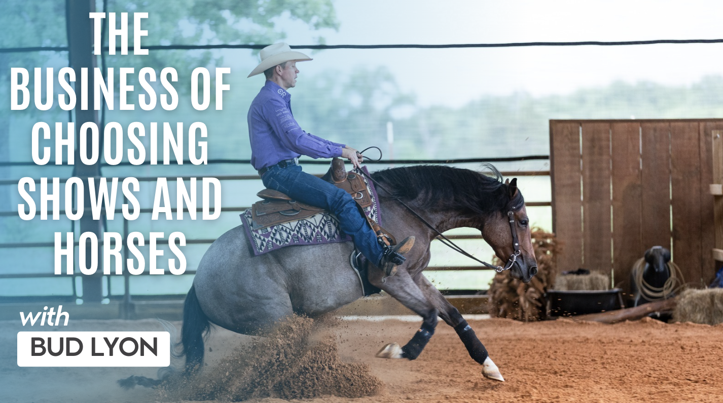 Bud Lyon: The Business of Choosing Shows and Horses