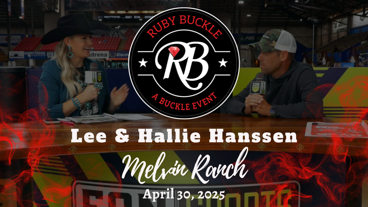 Lee & Hallie Hanssen, Melvin Ranch | Ruby Buckle Central | April 30, 2025