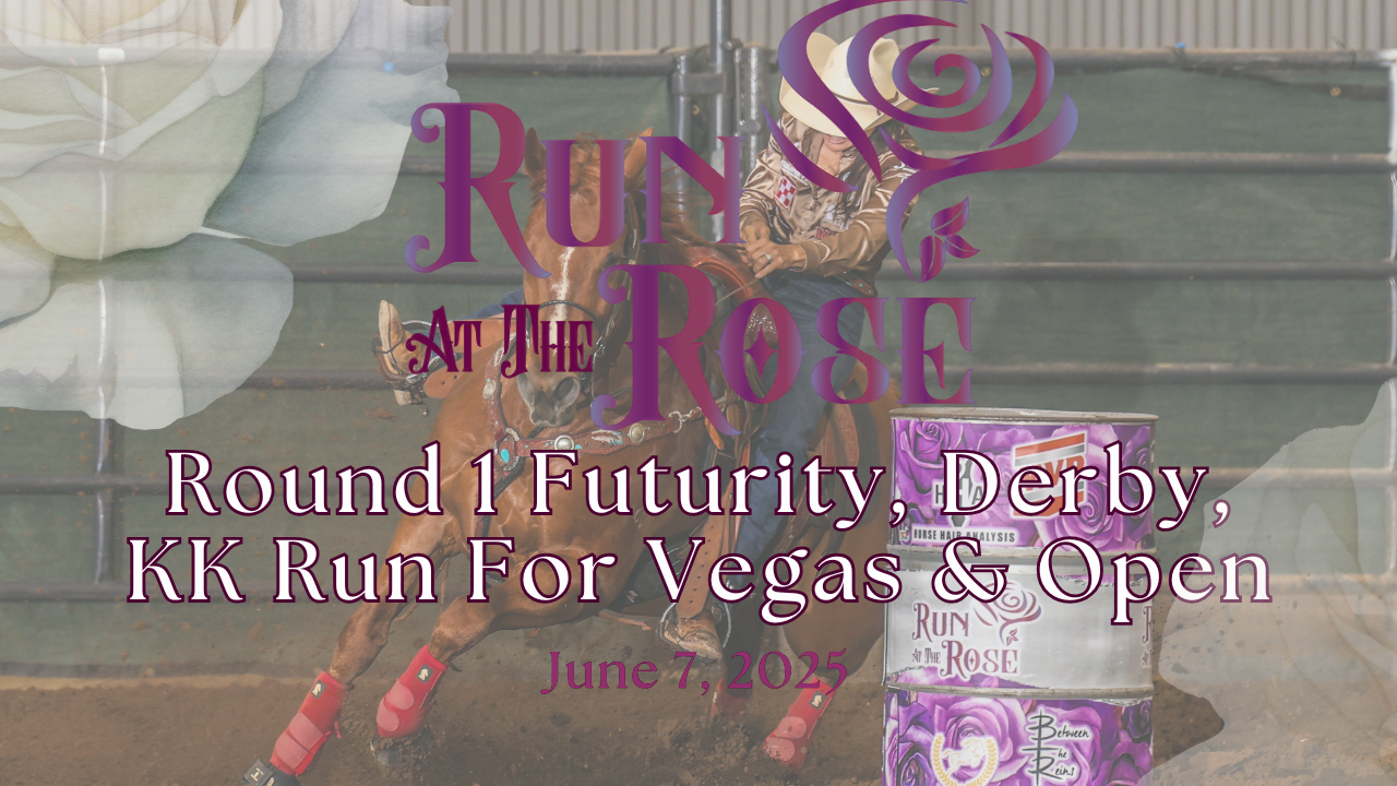Round 1 Futurity, Derby, KK Run For Vegas & Open | Run At The Rose | 6/7/25