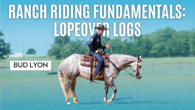 Ranch Riding Fundamentals: Lopeover Logs