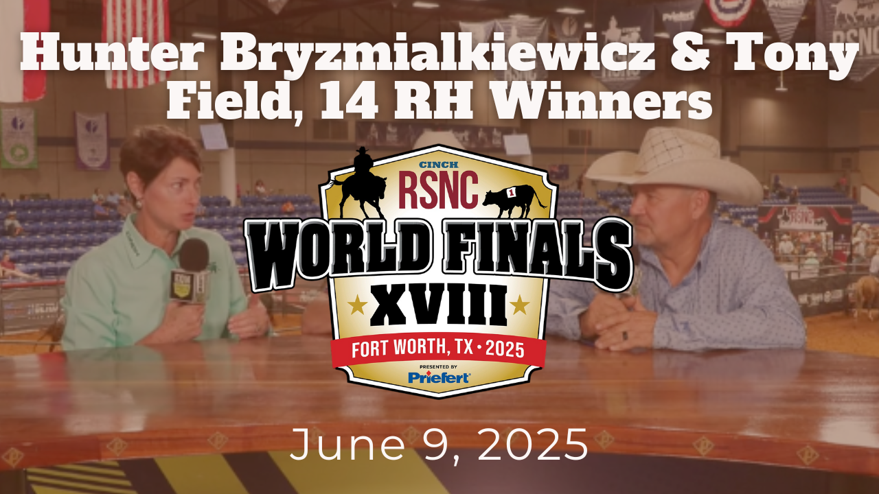 Hunter Bryzmialkiewicz & Tony Field, 14 RH Winners | RSNC World Finals | 6/9/25