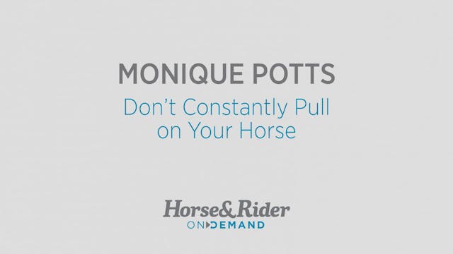 Don't Constantly Pull on Your Horse