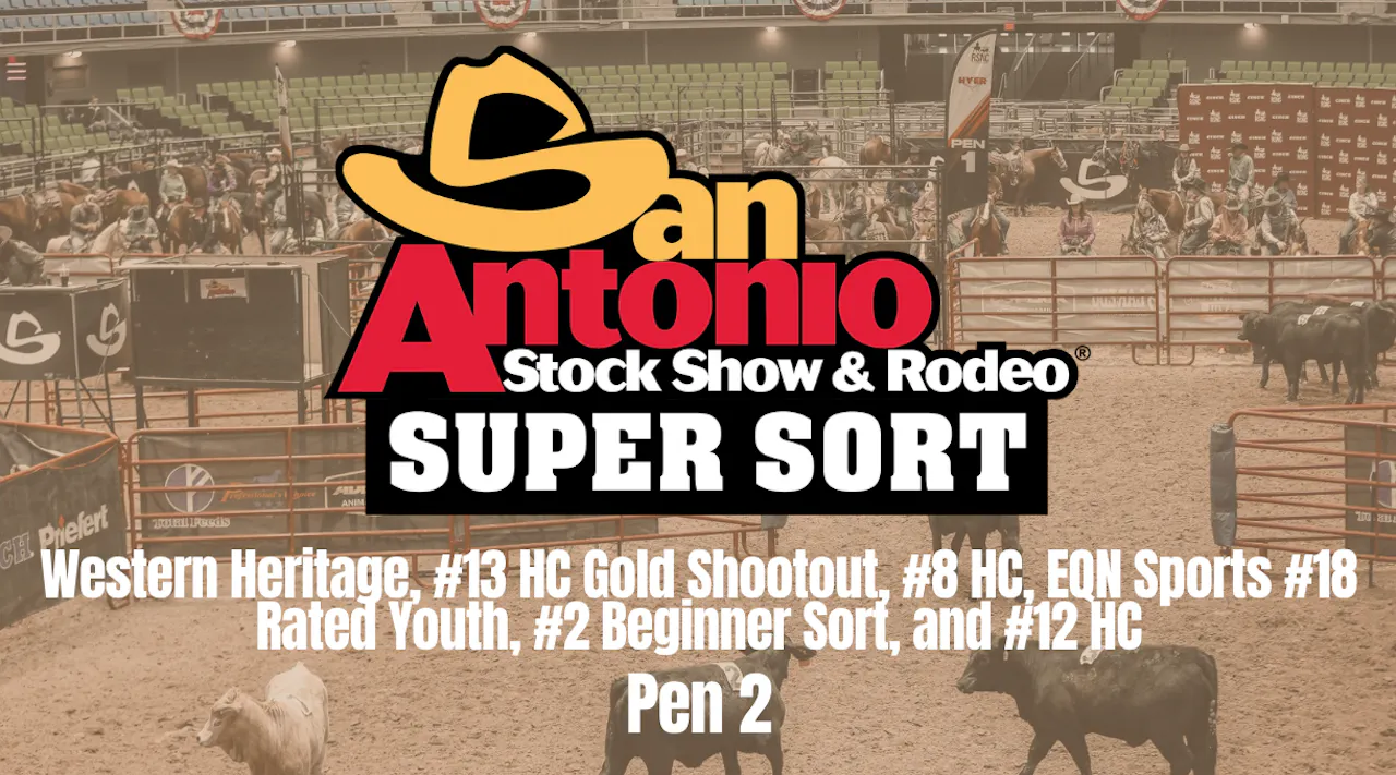 WH & More | San Antonio Stock Show & Rodeo Super Sort | Pen 2 | 2/23/26 ...