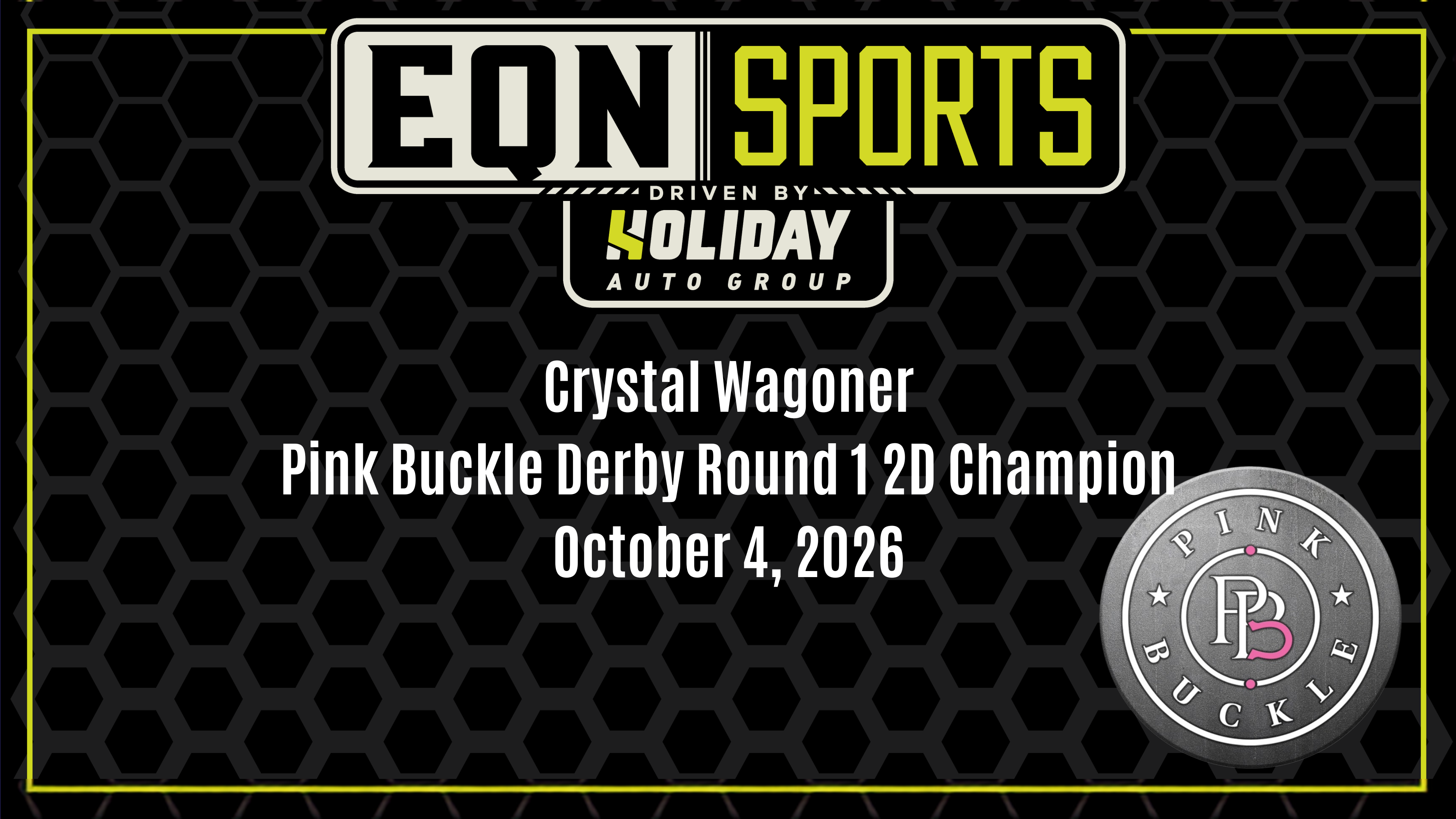 Pink Buckle Derby - Round 1 2D Winner | Crystal Wagoner | Pink Buckle | 10/5/26