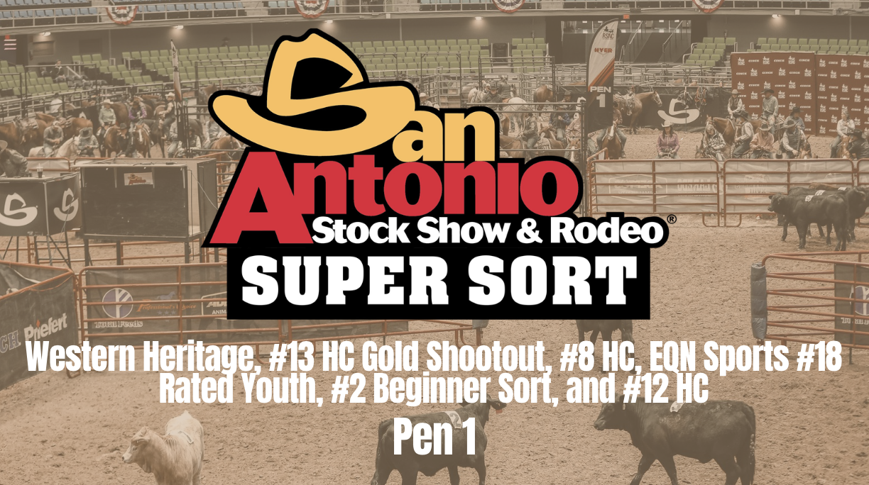 WH & More | San Antonio Stock Show & Rodeo Super Sort | Pen 1 | 2/23/26