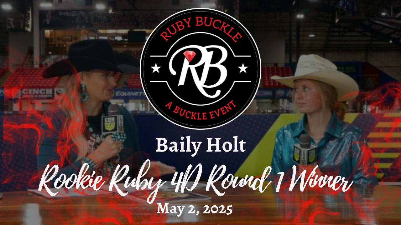 Baily Holt, Rookie Ruby 4D Round 1 Winner | Ruby Buckle Central | 5/2/2025