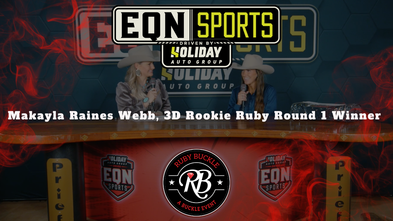 Makayla Webb, 3D Rookie Ruby Round 1 Winner | EQN Sports | Ruby Buckle Central