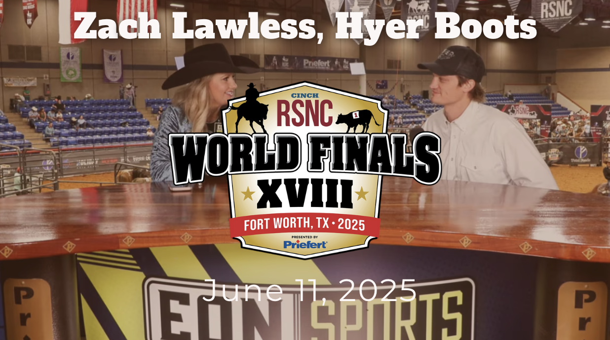 Zach Lawless, Hyer Boots | Cinch RSNC World Finals | June 11, 2025