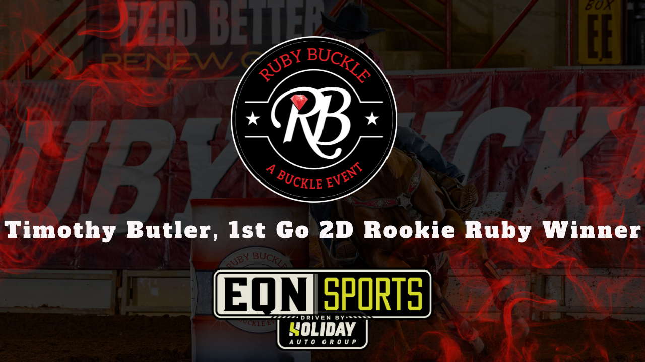 Timothy Butler, 1st Go 2D Rookie Ruby Winner | EQN Sports | Ruby Buckle East